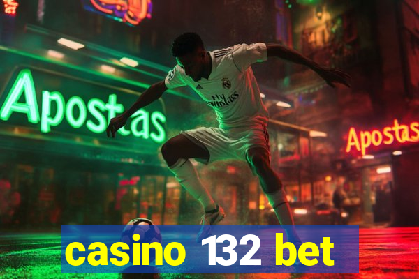 casino 132 bet